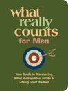 What Really Counts for Men (eBook): Your Guide to Discovering What's Most Important in Life and Letting Go of the Rest